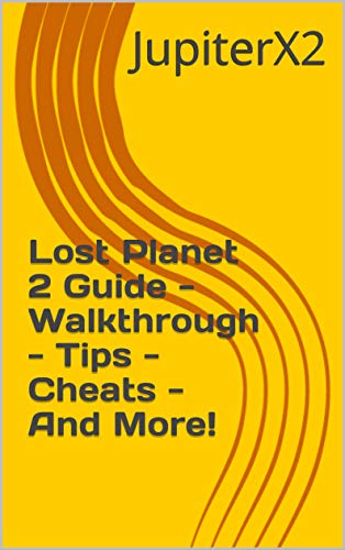 Lost Planet 2 Guide - Walkthrough - Tips - Cheats - And More! (English Edition)
