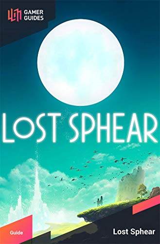 Lost Sphear Guide - Updated Complete Game Walkthrough (English Edition)