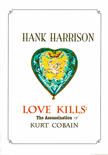 Love Kills: The Assassination of Kurt Cobain (English Edition)