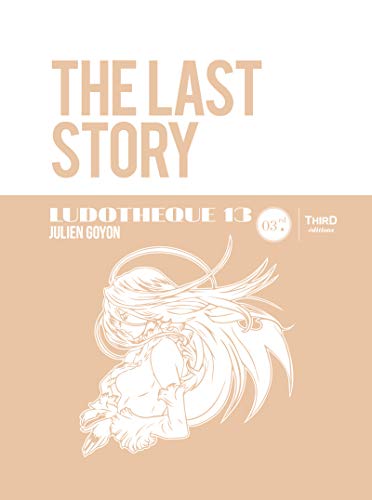 Ludothèque n°13 : The Last Story: Le jeu symbolique de Hironobu Sakaguchi (French Edition)