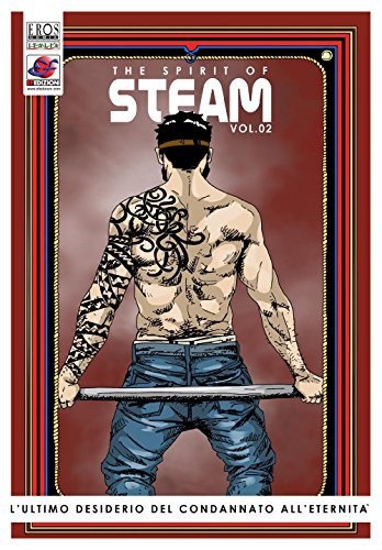 L'ultimo desiderio del condannato all'eternità. The spirit of steam (Vol. 2) (Eros Comix Italia)