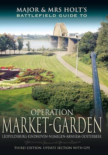 Major and Mrs Holt's Battlefield Guide to Operation Market Garden [Idioma Inglés]
