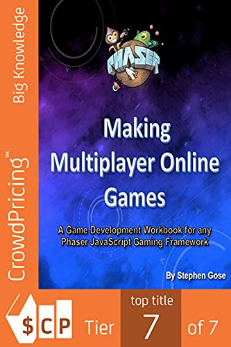 Making Multiplayer Online Games: A Game Development Workbook for any Phaser JavaScript Gaming Framework. (English Edition)