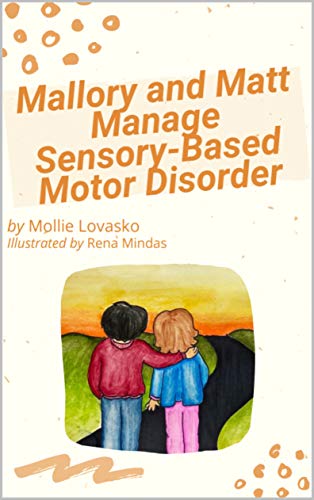 Mallory and Matt Manage Sensory-Based Motor Disorder (The Sensory Series) (English Edition)