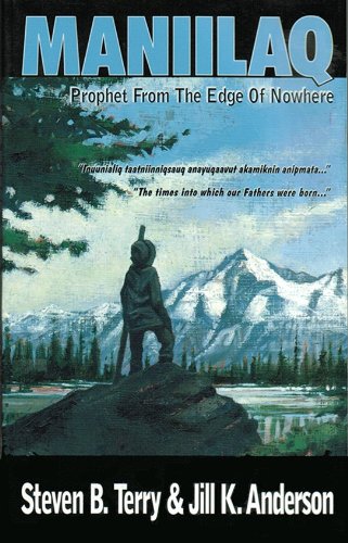 Maniilaq: Prophet From The Edge Of Nowhere (English Edition)