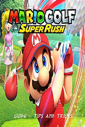 Mario Golf: Super Rush: Guide - Tips and Tricks