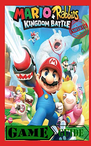 Mario + Rabbids Kingdom Battle - Unofficial Game Guide: Nintendo Switch - Black & White Edition / Walkthrough (illustrated)