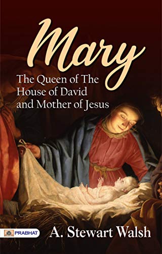 Mary: The Queen of the House of David and Mother of Jesus (English Edition)