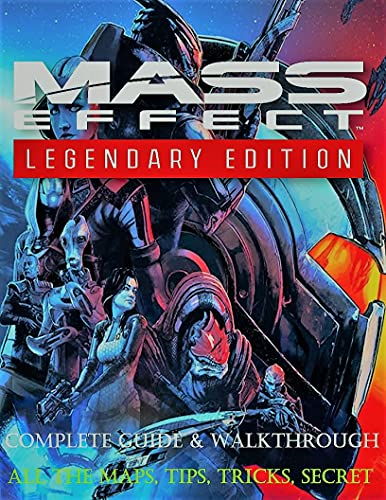 Mass Effect Legendary Edition: Complete Guide - Tips, Tricks, Secrets Everything you need to know to get the most out of Mass Effect Legendary Edition (English Edition)