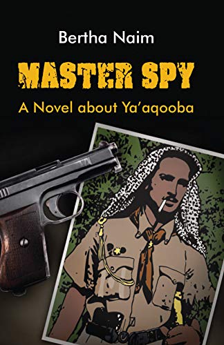 Master Spy: A Novel about Ya'aqooba (English Edition)