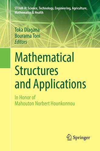 Mathematical Structures and Applications: In Honor of Mahouton Norbert Hounkonnou (STEAM-H: Science, Technology, Engineering, Agriculture, Mathematics & Health)