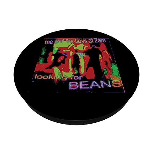 Me And The Boys At 2AM Looking For Beans Meme Deep Fried PopSockets PopGrip Intercambiable