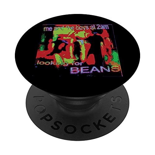 Me And The Boys At 2AM Looking For Beans Meme Deep Fried PopSockets PopGrip Intercambiable