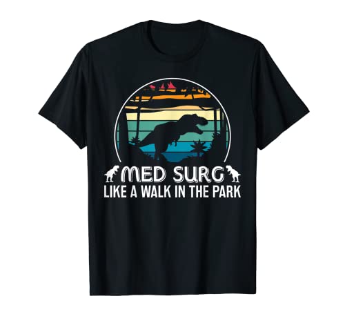 Med Surg Como Paseo En Parque Divertido Med Enfermera Dinosaurio Camiseta