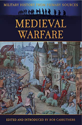 Medieval Warfare (Military History from Primary Sources) (English Edition)