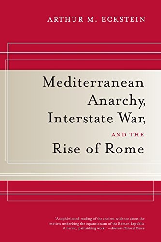 Mediterranean Anarchy, Interstate War, and the Rise of Rome (Hellenistic Culture and Society Book 48) (English Edition)