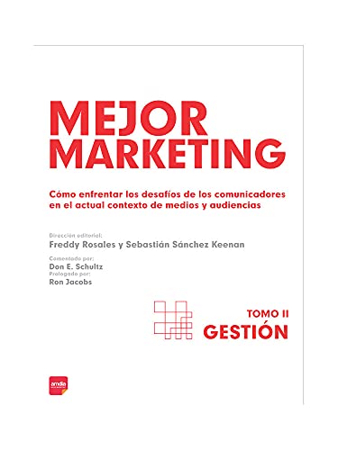 Mejor Marketing II: Gestión: Cómo enfrentar los desafíos de los comunicadores en el actual contexto de medios y audiencias