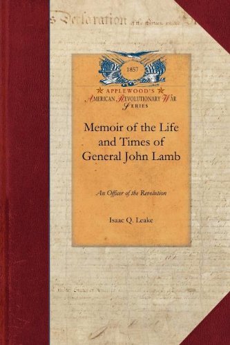 Memoir of Life and Times,Gen'l John Lamb: An Officer of the Revolution (Revolutionary War) by Isaac Leake (2009-02-27)