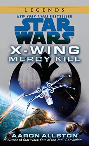 Mercy Kill: Star Wars Legends (X-Wing): 10 (Star Wars: X-Wing - Legends)