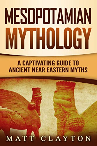 Mesopotamian Mythology: A Captivating Guide to Ancient Near Eastern Myths (English Edition)