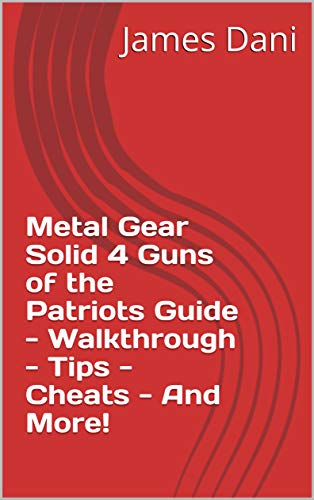 Metal Gear Solid 4 Guns of the Patriots Guide - Walkthrough - Tips - Cheats - And More! (English Edition)