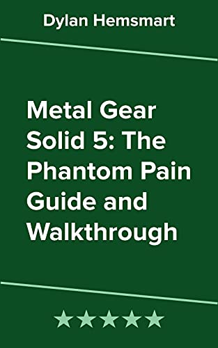 Metal Gear Solid 5: The Phantom Pain Guide and Walkthrough (English Edition)