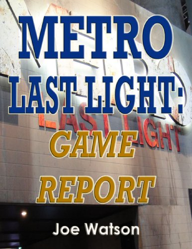Metro Last Light: Game Report (English Edition)