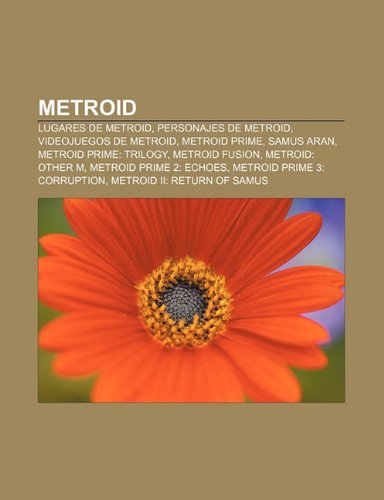 Metroid: Lugares de Metroid, Personajes de Metroid, Videojuegos de Metroid, Metroid Prime, Samus Aran, Metroid Prime: Trilogy, Metroid Fusion: Lugares ... 3: Corruption, Metroid II: Return of Samus