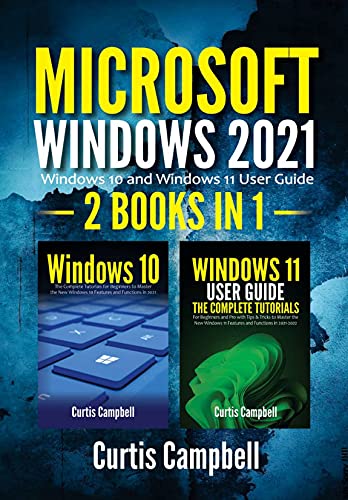 Microsoft Windows 2021: 2 BOOKS IN 1: Windows 10 and Windows 11 User Guide (English Edition)