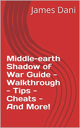 Middle-earth Shadow of War Guide - Walkthrough - Tips - Cheats - And More! (English Edition)