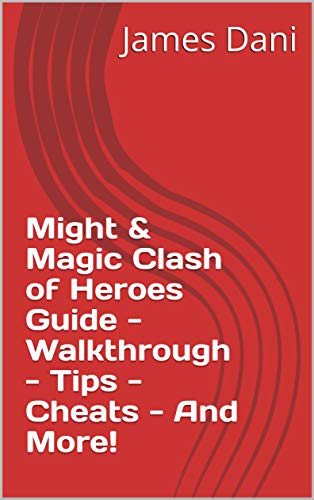 Might & Magic Clash of Heroes Guide - Walkthrough - Tips - Cheats - And More! (English Edition)