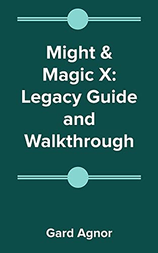 Might & Magic X: Legacy Guide and Walkthrough (English Edition)