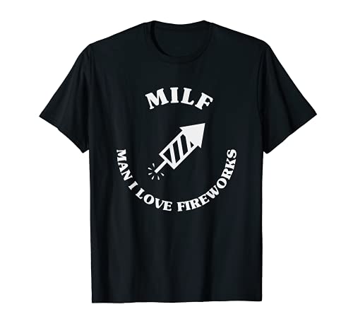 MILF Man I Love Fireworks Camiseta