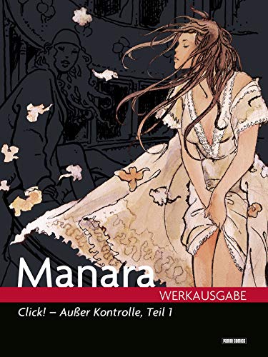 Milo Manara Werkausgabe - Click! - Außer Kontrolle, Teil 1 (German Edition)