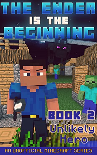 Minecraft: Diary - The Ender Is The Beginning (Book 2) - Unlikely Hero (An Unofficial Minecraft Series) (English Edition)