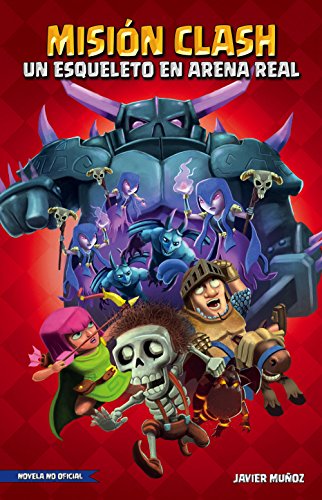 Misión Clash. Un esqueleto en Arena Real (Libros basados en juegos)