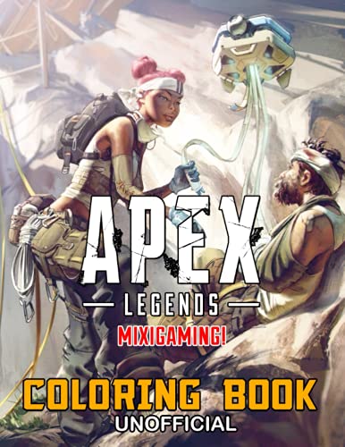 Mixigaming! - Apex Legends Unofficial Coloring Book: Exclusive Artistic Illustrations For Fans of All Ages Who Love This Game