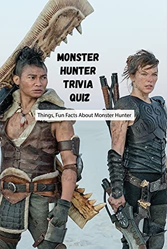 Monster Hunter Trivia Quiz: Things, Fun Facts About Monster Hunter (English Edition)