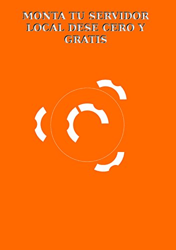 Monta tu servidor local y desde cero gratis.