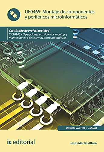 Montaje de componentes y periféricos microinformáticos. IFCT0108 - Operaciones auxiliares de montaje y mantenimiento de sistemas microinformáticos