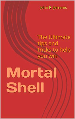 Mortal Shell: The Ultimate tips and tricks to help you win (English Edition)