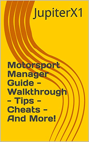 Motorsport Manager Guide - Walkthrough - Tips - Cheats - And More! (English Edition)