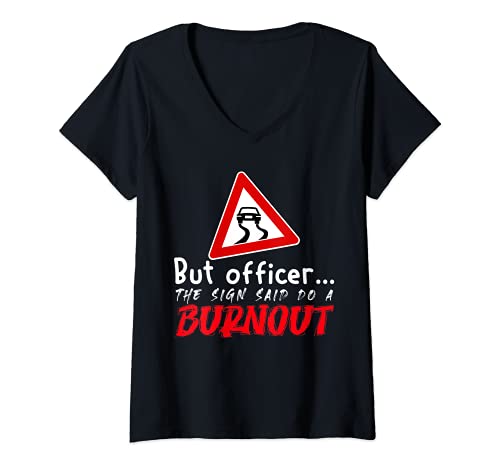 Mujer But Officer the Sign Said Do a Burnout - Coche divertido Camiseta Cuello V