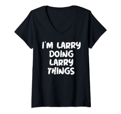 Mujer I'm Larry Doing Larry Things - Camiseta de regalo divertido Camiseta Cuello V