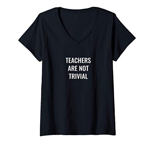 Mujer Teachers are not trivial Camiseta Cuello V