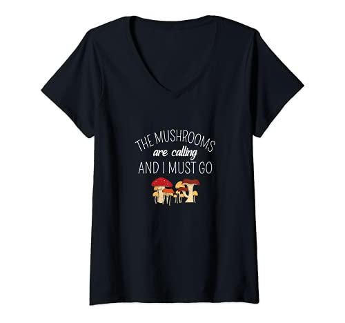 Mujer The Mushrooms Are Calling And I Must Go Divertido Toadstool Regalo Camiseta Cuello V