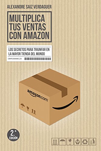 Multiplica tus ventas con Amazon: Los secretos para triunfar en la mayor tienda del mundo (Gestión 2000)