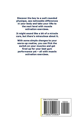 MUSCLE ACTIVATION EXERCISES FOR NOVICE: The Ultimate Guide on Muscle Activation Techniques and Exercises to Destroy Structural Imbalances, Boost Movement, Avoid Pain and Become Stronger