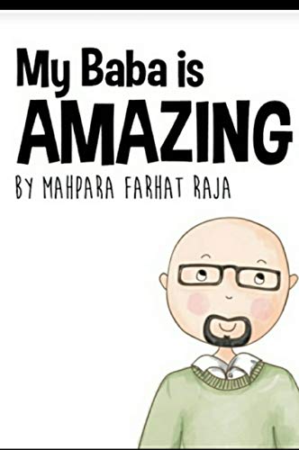 My Baba is Amazing: I want you to know your baba is the best gift to me from Allah miyan. You are very very lucky to have him as your dad. Dearest Baby, I love you forever. (English Edition)