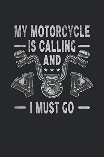 My Motorcycle Is Calling And I Must Go Motorrad Motorcycles Motorcyclists Motorcycling: Notebook - Notebook - Notepad - Diary - Planner - Dot Grid - ... 6 x 9 inches (15. 24 x 22. 86 cm) - 120 pages